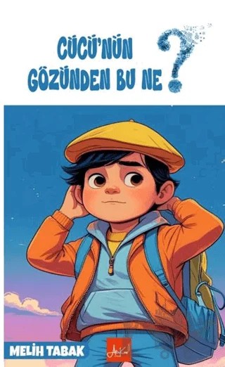 Cücü'nün Gözünden Bu Ne? – Melih Tabak – Atakar Yayıncılık kitap kapağı