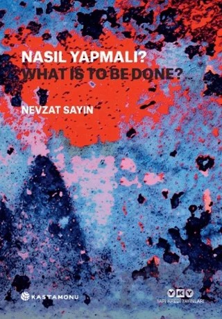Nasıl Yapmalı? / What Is to Be Done? – Nevzat Sayın – Yapı Kredi Yayınları kitap kapağı
