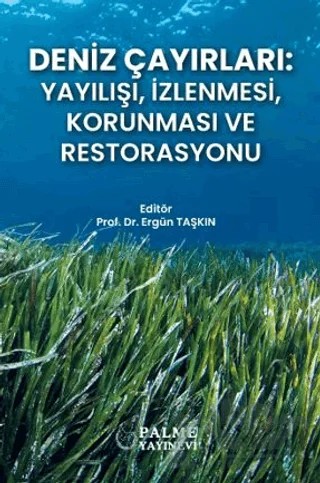 Deniz Çayırları: Yayılışı, İzlenmesi, Korunması ve Restorasyonu – Ergün Taşkın – Palme Yayıncılık kitap kapağı
