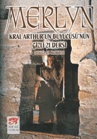Merlyn Kral Arthur’un Büyücüsü’nün Gizli 21 Dersi – Douglas Monroe – New Age Yayınları kitap kapağı