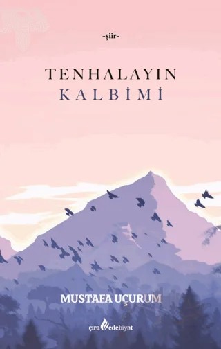 Tenhalayın Kalbimi – Mustafa Uçurum – Çıra Yayınları kitap kapağı