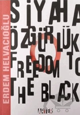 Siyaha Özgürlük - Freedom To The Black – Erdem Helvacıoğlu – ARTER kitap kapağı