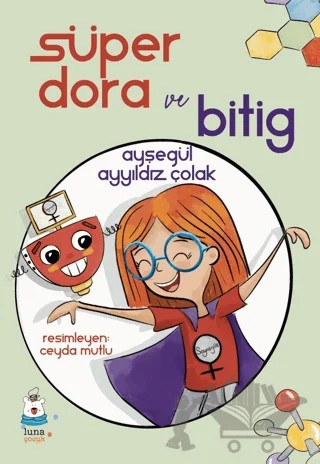 Süper Dora ve Bitig – Ayşegül Ayyıldız Çolak – Luna Çocuk Yayınları kitap kapağı