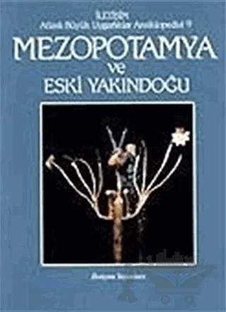 Mezopotamya ve Eski Yakındoğu Atlaslı Büyük Uygarlıklar Ansiklopedisi 9 – Michael Roaf – İletişim Yayınevi kitap kapağı