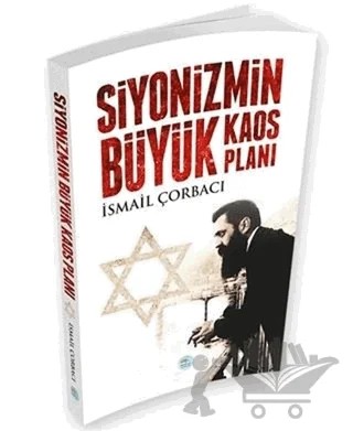 Siyonizmin Büyük Kaos Planı – İsmail Çorbacı – Maviçatı Yayınları kitap kapağı