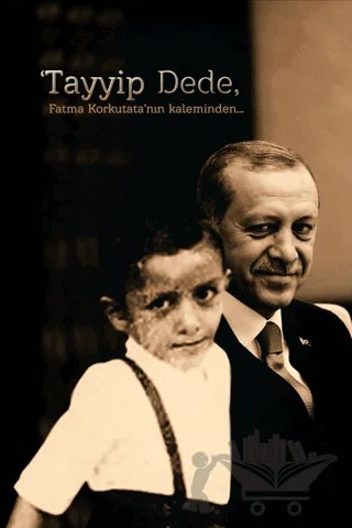 Tayyip Dede – Fatma Korkutata – Yazarın Kendi Yayını - Fatma Korkutata kitap kapağı