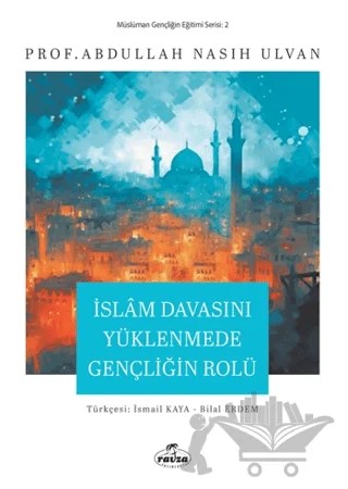 İslam Davasını Yüklenmede Gençliğin Rolü – Abdullah Nasıh Ulvan – Ravza Yayınları kitap kapağı