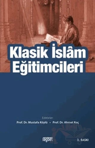 Klasik İslam Eğitimcileri – Ahmet Köç, Mustafa Köylü – Rağbet Yayınları kitap kapağı