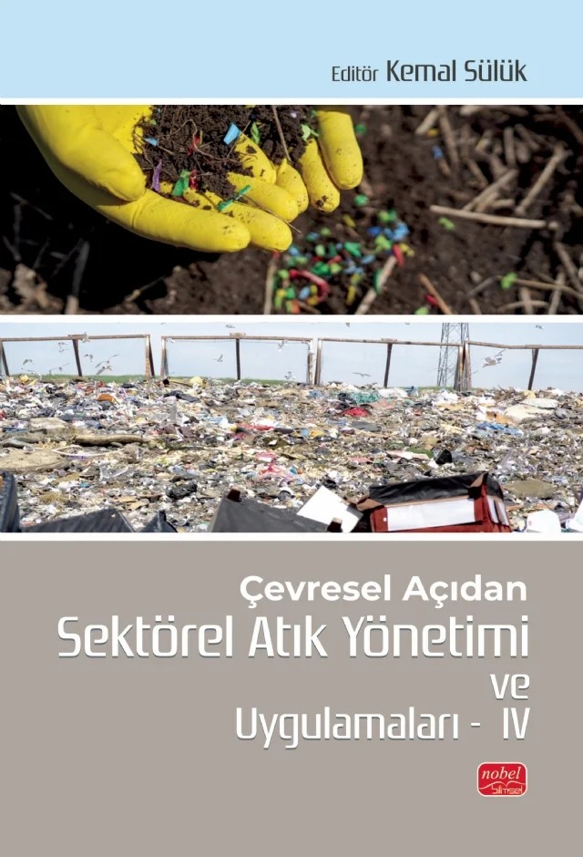 Çevresel Açıdan Sektörel Atık Yönetimi ve Uygulamaları IV – Ece Ümmü Deveci, Emine Sayılgan, Halil Turgut Şahin, Muhammed Yunus Bilgili, Özgecan Madenli, Sezen Coşkun, Uğur Özkan, Züleyha Reçber – Nobel Bilimsel Eserler kitap kapağı