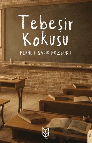 Tebeşir Kokusu – Mehmet Sadık Bozkurt – Yason Yayıncılık kitap kapağı