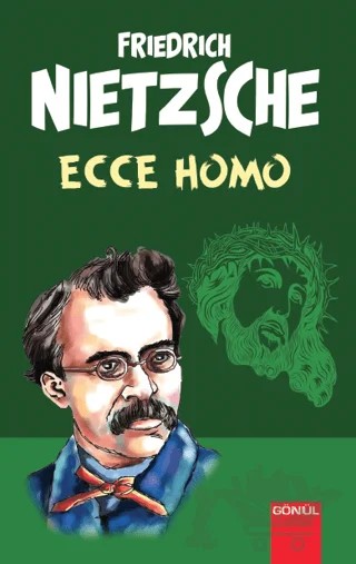 Ecce Homo – Friedrich Wilhelm Nietzsche – Gönül Yayıncılık kitap kapağı