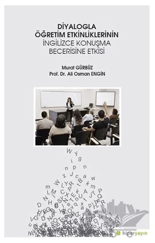 Diyalogla Öğretim Etkinliklerinin İngilizce Konuşma Becerisine Etkisi – Ali Osman Engin, Murat Gürbüz – Hiperlink Yayınları kitap kapağı