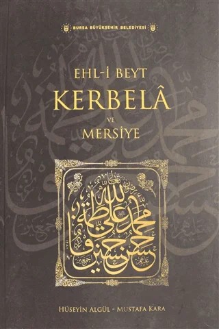 Ehl-i Beyt Kerbela ve Mersiye – Hüseyin Algül – Bursa Büyükşehir Belediyesi kitap kapağı