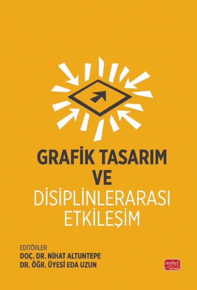 Grafik Tasarım ve Disiplinlerarası Etkileşim – Ayşegül Sezer, Bora Özen, Cansu Başdemir, Dilek Nur Ünsür, Eda Uzun, Ekin Su Kuzu, Elif Coşkun, Elvan Tekin, Gizem Demir, Güliz Boyraz, İbrahim Halil Özkirişçi, Köksal Bilirdönmez, Mesut Tanrıkulu, Mevlüt Ünal, Nihat Altuntepe, Oya Cansu Demirkale Kukuoğlu, Seda Nur Atasoy, Sevim Karaalioğlu, Sümeyy – Nobel Bilimsel Eserler kitap kapağı