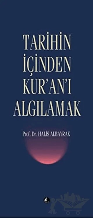 Tarihin İçinden Kur’an’ı Algılamak – Halis Albayrak – Şule Yayınları kitap kapağı