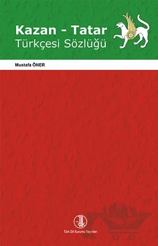 Kazan-Tatar Türkçesi Sözlüğü – Mustafa Öner – Türk Dil Kurumu Yayınları kitap kapağı