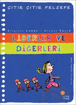 Liderler ve Diğerleri - Çıtır Çıtır Felsefe 13 – Brigitte Labbe, Michel Puech – Günışığı Kitaplığı kitap kapağı