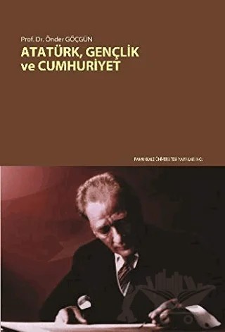 Atatürk Gençlik ve Cumhuriyet – Önder Göçgün – Pamukkale Üniversitesi Yayınları kitap kapağı