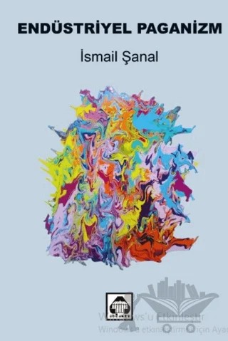 Endüstriyel Paganizm – İsmail Şanal – Alan Yayıncılık kitap kapağı