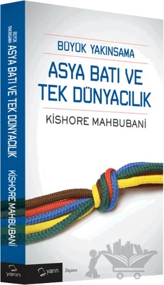 Büyük Yakınsama Asya Batı ve Tek Dünyacılık – Kishore Mahbubani – Yarın Yayınları kitap kapağı