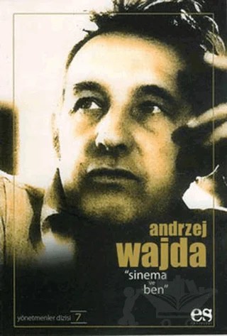 Andrzej Wajda Sinema ve Ben Yönetmenler Dizisi 7 – Andrej Wajda – Es Yayınları kitap kapağı