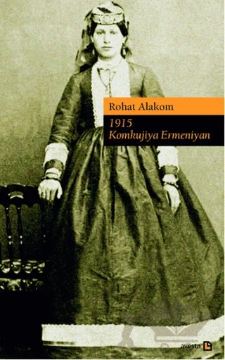 1915 Komkujiya Ermeniyan – Rohat Alakom – Avesta Yayınları kitap kapağı