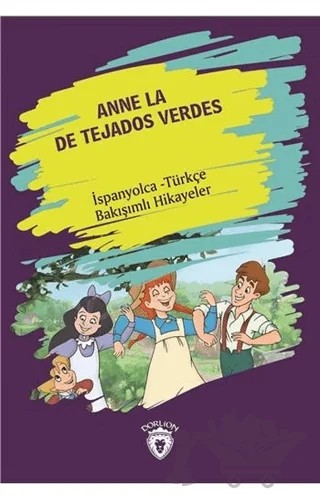 Anne La De Tejados Verdes (Yeşilin Kızı Anne) İspanyolca Türkçe Bakışımlı Hikayeler – L. M. Montgomery, Lucy Maud Montgomery – Dorlion Yayınları kitap kapağı