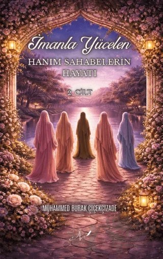 İmanla Yücelen Hanım Sahabelerin Hayatı – Muhammed Burak Çiçekçizade – Dls Yayınları kitap kapağı
