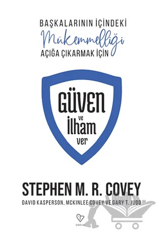 Güven ve İlham Ver Başkalarının İçindeki Mükemmelliği Açığa Çıkarmak İçin – Stephen M. R. Cover – Varlık Yayınları kitap kapağı