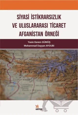 Siyasi İktidarsızlık ve Uluslararası Ticaret Afganistan Örneği – Mohammad Dayyan Ayaobi, Yasin Kerem Gümüş – Kriter Yayınları kitap kapağı