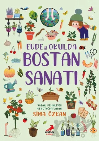Bir Ayağım Doğada Serisi - Evde ve Okulda Bostan Sanatı – Sima Özkan – Erdem Çocuk kitap kapağı