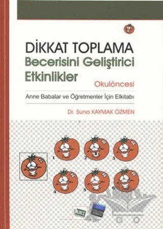 Dikkat Toplama Becerisini Geliştirici Etkinlikler - Okulöncesi – Suna Kaymak Özmen – Anı Yayıncılık kitap kapağı