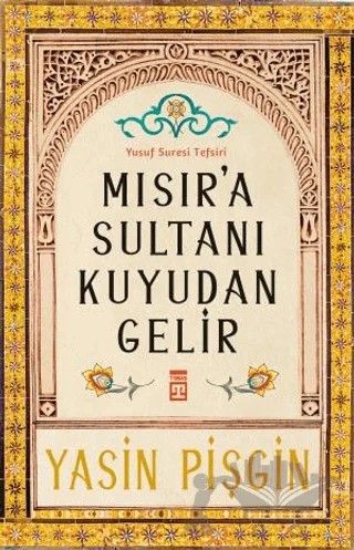 Mısır'a Sultanı Kuyudan Gelir – Yasin Pişgin – Timaş İnanç kitap kapağı
