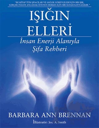 Işığın Elleri : İnsan Enerji Alanıyla Şifa Rehberi – Barbara Ann Brennan – Butik Yayınları kitap kapağı