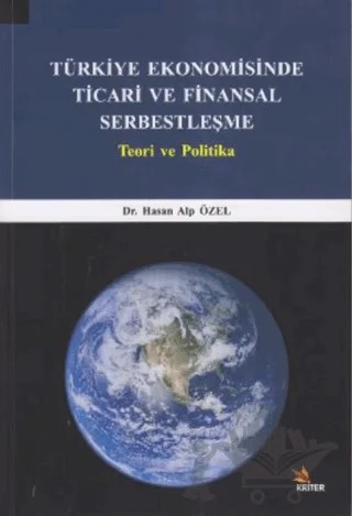 Türkiye Ekonomisinde Ticari ve Finansal Serbestleşme – Hasan Alp Özel – Kriter Yayınları kitap kapağı