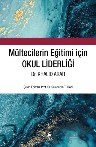 Mültecilerin Eğitimi için Okul Liderliği – Khalid Arar – Asos Yayınları kitap kapağı