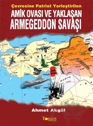 Amik Ovası ve Yaklaşan Armegeddon Savaşı – Ahmet Akgül – Togan Yayıncılık kitap kapağı
