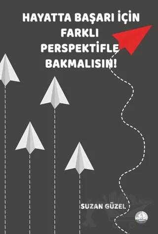 Hayatta Başarı İçin Farklı Perspektifle Bakmalısın! – Suzan Güzel – Odessa Yayınevi kitap kapağı