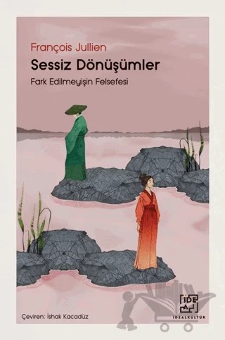 Sessiz Dönüşümler – François Jullien – İdeal Kültür Yayıncılık kitap kapağı
