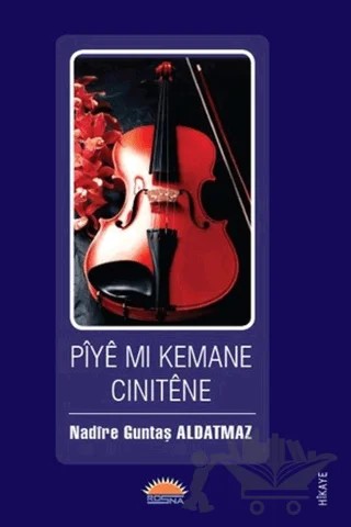 Pîyê Mi Kemane Cinitêne – Nadire Güntaş Aldatmaz – Roşna Yayınları kitap kapağı