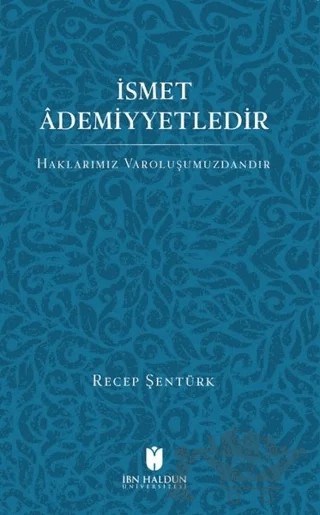 İsmet Ademiyetledir – Recep Şentürk – İbn Haldun Üniversitesi Yayınları kitap kapağı