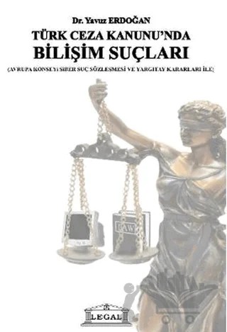 Türk Ceza Kanununda Bilişim Suçları – Yavuz Erdoğan – Legal Yayıncılık kitap kapağı