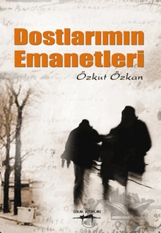 Dostlarımın Emanetleri – Özkut Özkan – Sokak Kitapları Yayınları kitap kapağı