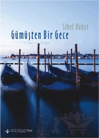 Gümüşten Bir Gece – Sibel Buket – Yeni İnsan Yayınevi kitap kapağı