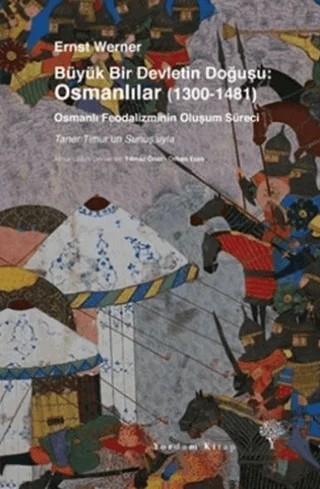 Büyük Bir Devletin Doğuşu: Osmanlılar (1300-1481) – Ernst Werner – Yordam Kitap kitap kapağı