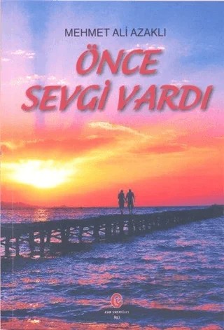 Önce Sevgi Vardı – Mehmet Ali Azaklı – Can Yayınları (Ali Adil Atalay) kitap kapağı