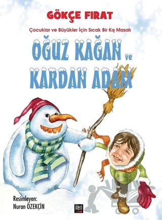 Oğuz Kağan ve Kardan Adam – Gökçe Fırat – İleri Yayınları kitap kapağı