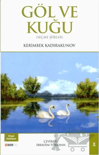 Göl ve Kuğu – Kerimbek Kadırakunov – Bengü Yayınları kitap kapağı