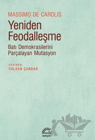 Yeniden Feodalleşme – Massimo De Carolis – İletişim Yayınevi kitap kapağı