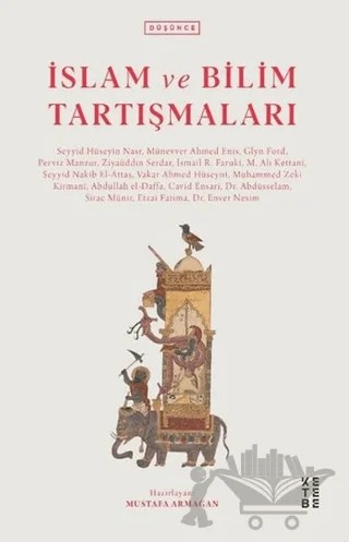 İslam ve Bilim Tartışmaları – Abdullah El-Daffa, Abdüsselam Sirac Münir, Cavid Ensari, Enver Nesim, Etzai Fatıma, Glyn Ford, İsmail R. Faruki, M. Ali Kettani, Muhammed Zeki Kirmani, Münevver Ahmed Enis, Perviz Manzur, Seyyid Hüseyin Nasr, S. Nakib Attas, Vakar Ahmed Hüseyni, Ziyaüddin Serdar – Ketebe Yayınları kitap kapağı